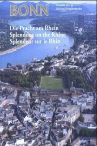 Bonn, Die Pracht am Rhein. Bonn, Splendour on the Rhine. Bonn, Splendeur sur le Rhin