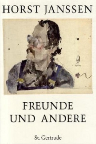 Horst Janssen, Freunde und andere