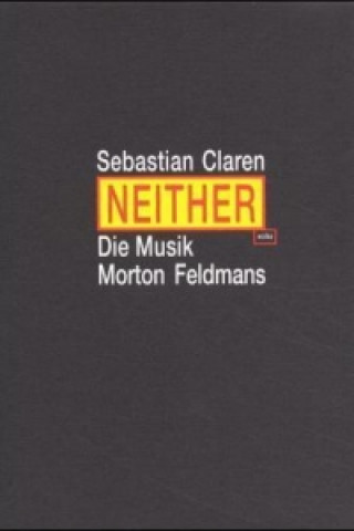 Neither. Die Musik Morton Feldmans