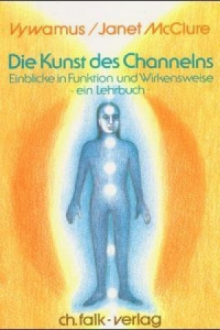 Die Kunst des Channelns · Teil 1. Bd.1