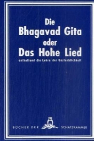 Die Bhagavad Gita oder Das Hohe Lied