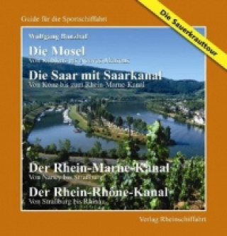 Die Mosel, Von Koblenz bis Neuves-Maisons. Die Saar mit Saarkanal, Von Konz bis Rhein-Marne-Kanal / Der Rhein-Marne-Kanal, Von Nancy bis Straßburg / D