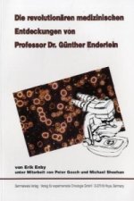 Die revolutionären medizinischen Entdeckungen von Professor Dr. Günther Enderlein