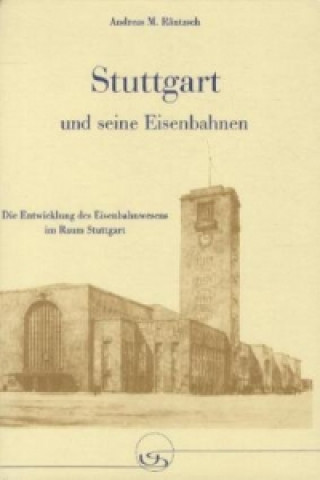 Stuttgart und seine Eisenbahnen