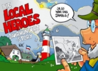 Local Heroes - Die Local Heroes-Jahrhundertstory
