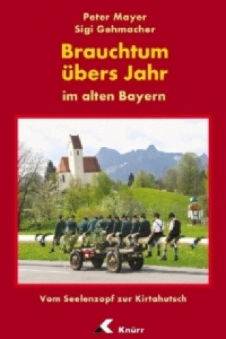 Brauchtum übers Jahr im alten Bayern