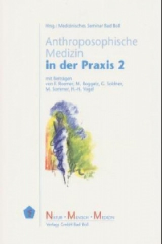 Anthroposophische Medizin in der Praxis. Bd.2