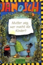 Mutter sag, wer macht die Kinder?
