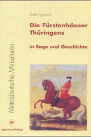Die Fürstenhäuser Thüringens in Sage und Geschichte
