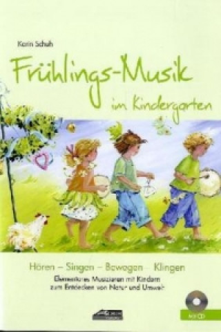 Frühlings-Musik im Kindergarten (inkl. Lieder-CD), m. 1 Audio-CD