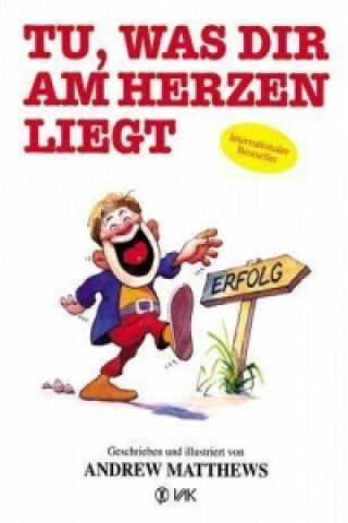 Tu, was dir am Herzen liegt