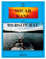 Mit dem Solar Kanu zur Hudson Bay
