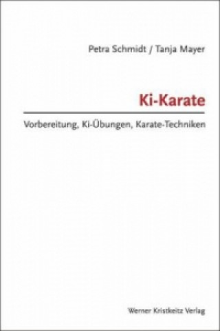Ki-Karate - Vorbereitung, Ki-Übungen, Karate-Techniken