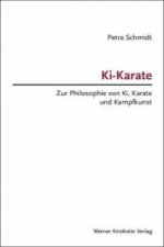 Ki-Karate - Zur Philosophie von Ki, Karate und Kampfkunst
