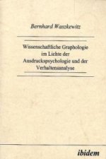 Wissenschaftliche Graphologie im Lichte der Ausdruckspsychologie und der Verhaltensanalyse