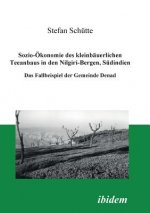 Sozio- konomie des kleinb uerlichen Teeanbaus in den Nilgiri-Bergen, S dindien. Das Fallbeispiel der Gemeinde Denad