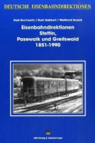 Eisenbahndirektionen Stettin, Pasewalk und Greifswald 1851-1990