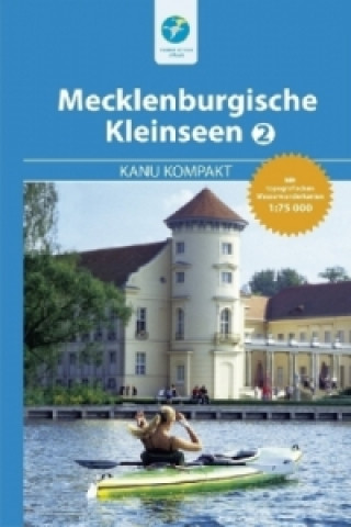 Kanu Kompakt  Mecklenburgische Kleinseen. Bd.2