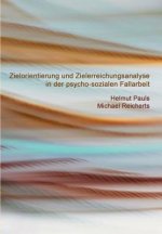 Zielorientierung und Zielerreichungsanalyse in der psycho-sozialen Fallarbeit