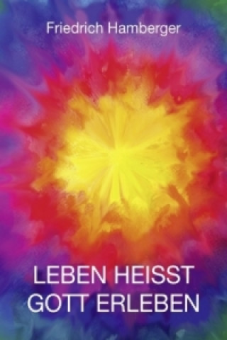 LEBEN HEISST GOTT ERLEBEN