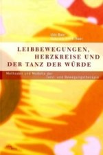 Leibbewegungen, Herzkreise und der Tanz der Würde