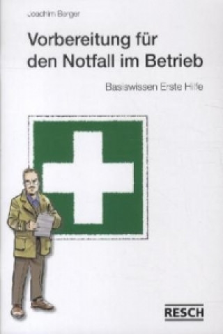 Vorbereitung für den Notfall im Betrieb - Basiswissen Erste Hilfe