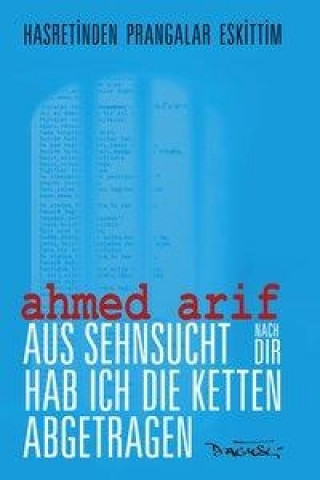 Die Ketten aufgezehrt vor Sehnsucht nach dir / Hasrettinden Prangalar Eskittim