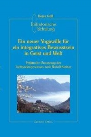 Ein neuer Yogawille für ein integratives Bewusstsein in Geist und Welt