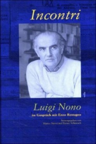 Incontri, Luigi Nono im Gespräch mit Enzo Restagno