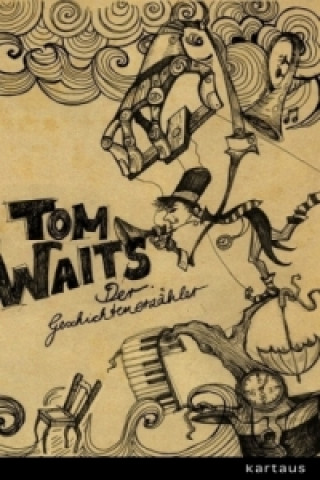 Tom Waits. Der Geschichtenerzähler