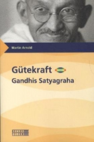 Gütekraft - Gandhis Satyagraha