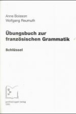 Übungsbuch zur französischen Grammatik. Schlüssel.