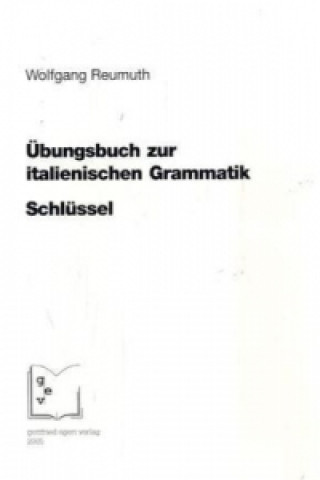 Übungsbuch zur italienischen Grammatik. Schlüssel