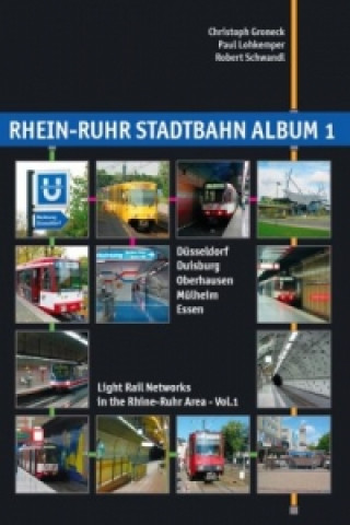 Rhein-Ruhr Stadtbahn Album. Light Rail Networks in the Rhine-Ruhr Area. Bd.1