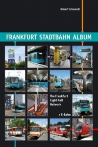 Frankfurt Stadtbahn Album. The Frankfurt Light Rail Network