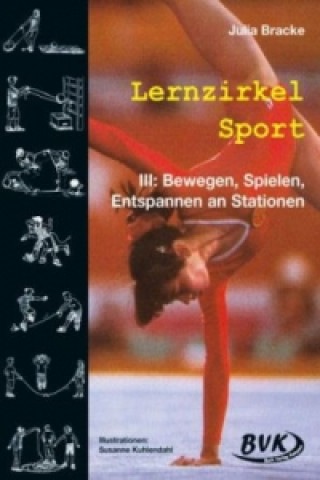 Lernzirkel Sport III: Bewegen, Spielen, Entspannen an Stationen