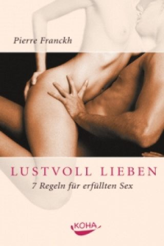 Lustvoll Lieben. 7 Regeln für erfüllten Sex (Gebundene Ausgabe)