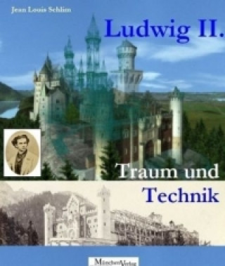 Ludwig II., Traum und Technik