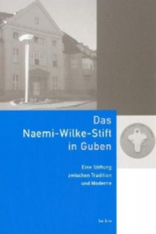 Das Naemi-Wilke-Stift in Guben