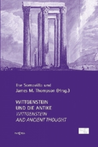 Wittgenstein und die Antike. Wittgenstein and Ancient Thought