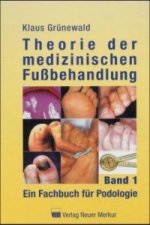 Theorie der medizinischen Fußbehandlung. Bd.1