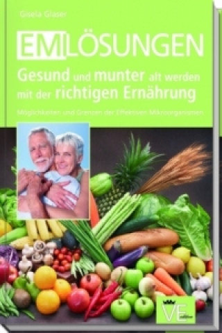 EM-Lösungen Gesund und munter alt werden mit der richtigen Ernährung