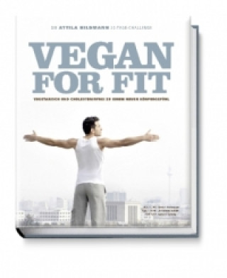 Vegan for Fit. Die Attila Hildmann 30-Tage-Challenge