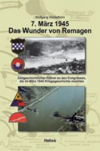 7. März 1945. Das Wunder von Remagen