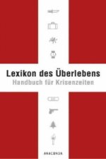 Lexikon des Überlebens. Handbuch für Krisenzeiten