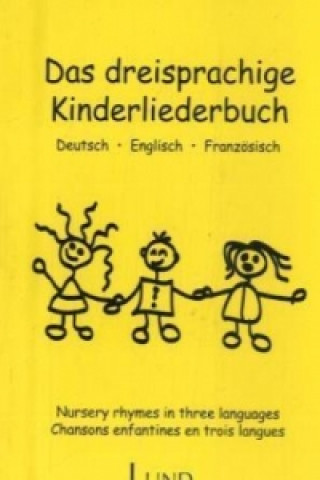 Das dreisprachige Kinderliederbuch. Nursery rhymes in three languages. Chansons enfantines en trois langues
