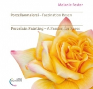 Porzellanmalerei, Faszination Rosen. porcelain Painting, A Passion for Roses