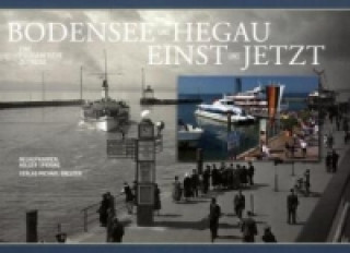 Bodensee und Hegau einst und jetzt