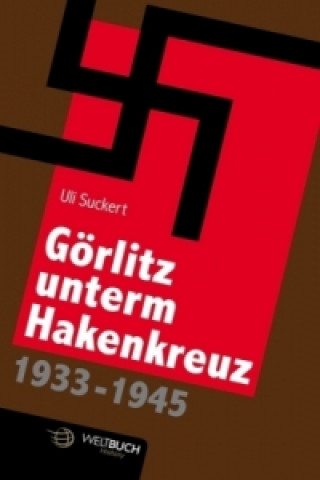 Görlitz unterm Hakenkreuz 1933-1945