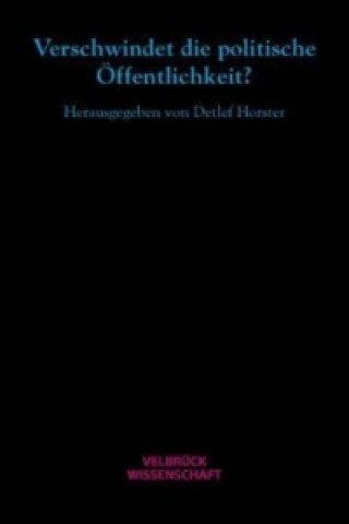 Verschwindet die politische Öffentlichkeit?